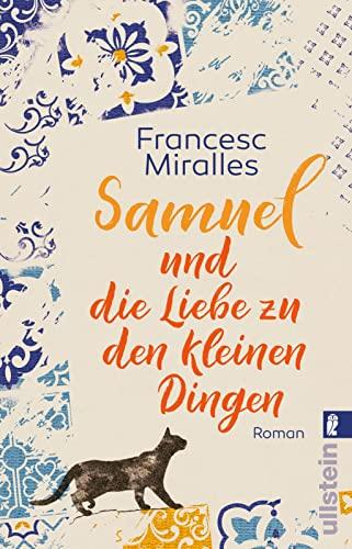 Samuel und die Liebe zu den kleinen Dingen: Roman | Vom Glück des Zufalls und der Magie des Lebens