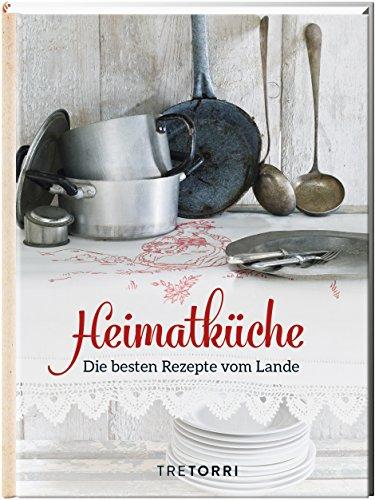 Heimatküche: Die besten Rezepte vom Lande