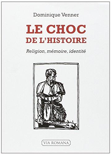 Le choc de l'histoire : religion, mémoire, identité