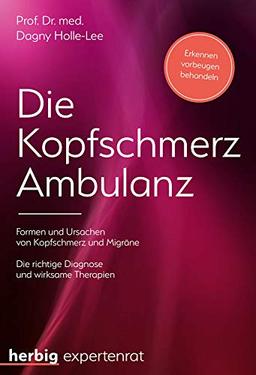 Die Kopfschmerz-Ambulanz: Formen und Ursachen von Kopfschmerzen - Die richtige Diagnose und wirksame Therapien