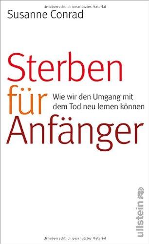 Sterben für Anfänger: Wie wir den Umgang mit dem Tod neu lernen können