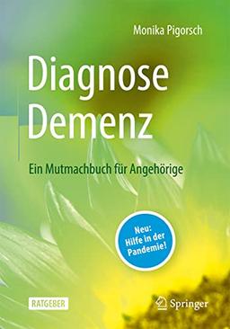 Diagnose Demenz: Ein Mutmachbuch für Angehörige: Ein Mutmachbuch Für Angehörige