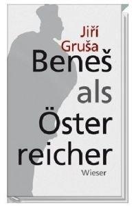 Benes als Österreicher: Ein Essay