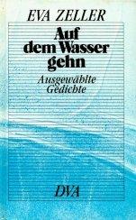 Auf dem Wasser gehn. Ausgewählte Gedichte