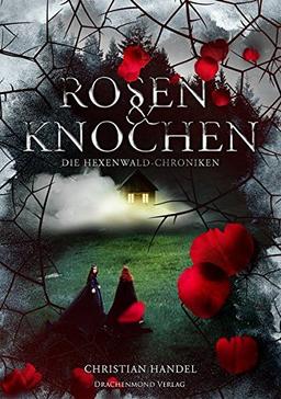 Rosen & Knochen: Die Hexenwald-Chroniken