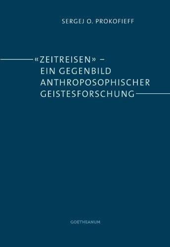 «Zeitreisen» - ein Gegenbild anthroposophischer Geistesforschung: Eine Darstellung für Mitglieder der Anthroposophischen Gesellschaft