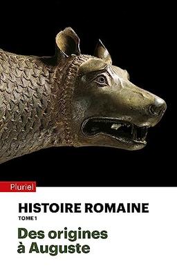 Histoire romaine. Vol. 1. Des origines à Auguste