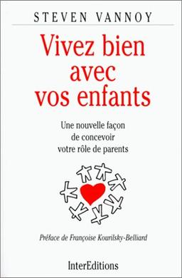 VIVEZ BIEN AVEC VOS ENFANTS. Une nouvelle façon de concevoir votre rôle de parents (Développement P)