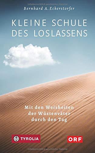 Kleine Schule des Loslassens: Mit den Weisheiten der Wüstenväter durch den Tag