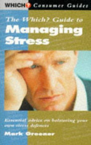 The "Which?" Guide to Managing Stress ("Which?" Consumer Guides)