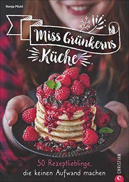 Kochbuch: Miss Grünkerns Küche - 50 Rezeptlieblinge, die keinen Aufwand machen. Schnelle und einfache Trendrezepte mit wenigen Zutaten und dem gewissen Etwas. Von herzhaft bis süß.