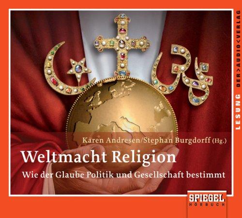 Weltmacht Religion. CD: Wie der Glaube Politik und Gesellschaft bestimmt