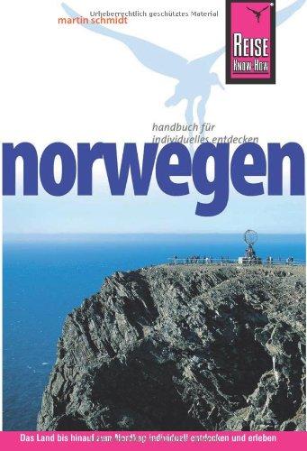 Reise Know-How Norwegen: Reiseführer für individuelles Entdecken: Das Land bis hinauf zum Nordkap individuell entdecken und erleben