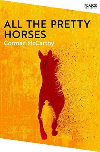 All the Pretty Horses. Collection Edition: The Border Trilogy 1 (Picador Collection, 23)