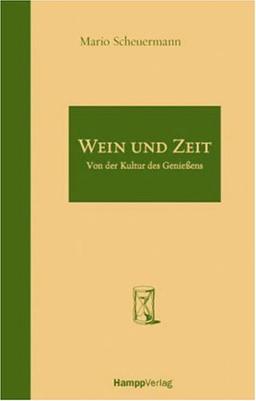 Wein und Zeit: Von der Kultur des Genießens