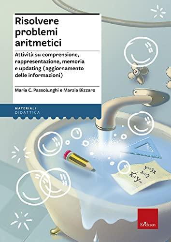 Risolvere problemi aritmetici. Attività su comprensione, rappresentazione, memoria e updating (aggiornamento delle informazioni) (Materiali per l'educazione)