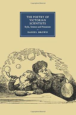 The Poetry of Victorian Scientists: Style, Science and Nonsense (Cambridge Studies in Nineteenth-Century Literature and Culture)