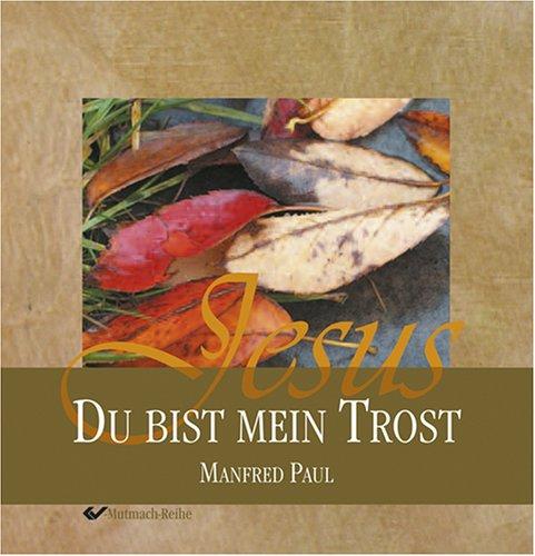 Jesus - Du bist mein Trost!