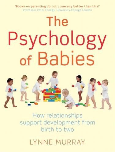 The Psychology of Babies: How Relationships Support Development from Birth to Two