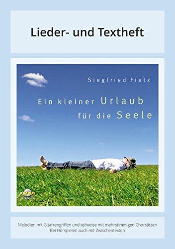 Ein kleiner Urlaub für die Seele: Lieder- und Textheft: 40 Seiten · A5 Heft · Melodien und Text mit Gitarrengriffen und Instrumentalstimmen