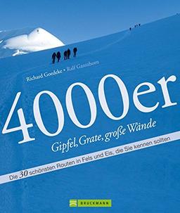 4000er Gipfel, Grate, große Wände: Die 30 schönsten Routen in Fels und Eis - Gipfel und große Wände wie Mont Blanc, Gran Paradiso, Schreckhorn, ... Zahlreicher Iinformationen auf 165 Seiten