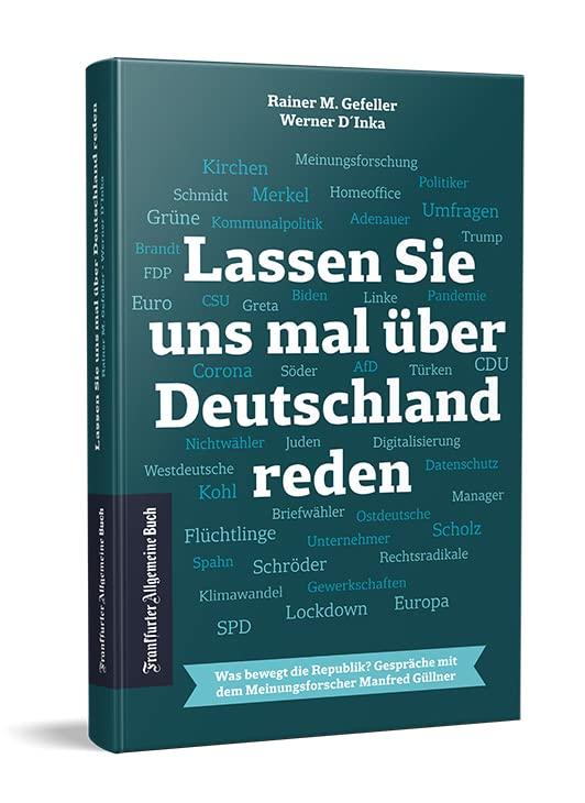 Lassen Sie uns mal über Deutschland reden: Was bewegt die Republik? Gespräche mit dem Meinungsforscher Manfred Güllner