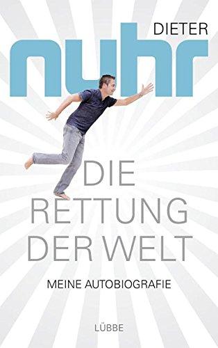 Die Rettung der Welt: Meine Autobiografie