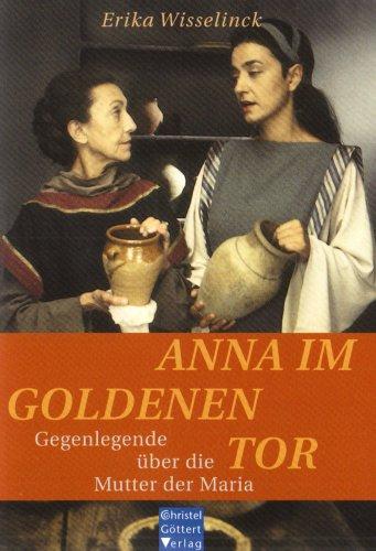 Anna im Goldenen Tor: Gegenlegende über die Mutter der Maria. Neuausgabe