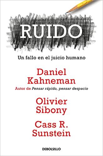 Ruido: Un fallo en el juicio humano (Ensayo | Psicología)