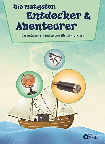 Die mutigsten Entdecker & Abenteurer: Die größten Entdeckungen für dich erklärt