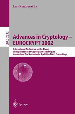 Advances in Cryptology - EUROCRYPT 2002: International Conference on the Theory and Applications of Cryptographic Techniques, Amsterdam, The ... (Lecture Notes in Computer Science)