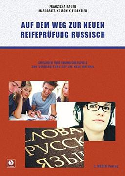 Auf dem Weg zur neuen Reifeprüfung Russisch: Aufgaben und Übungsbeispiele zur Vorbereitung auf die neue Matura (inklusive 2 Audio-CDs)