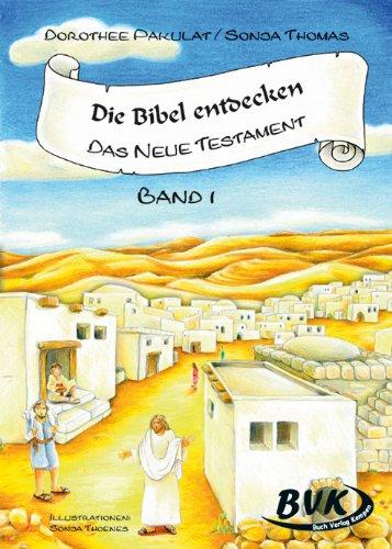 Die Bibel entdecken - Das Neue Testament 1: 1.-2. Klasse