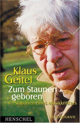 Zum Staunen geboren. Stationen eines Musikkritikers - Autobiografie