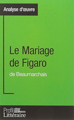 Analyse d'oeuvre : Le Mariage de Figaro de Beaumarchais : Approfondissez votre lecture des romans classiques et modernes avec Profil-Litteraire.fr