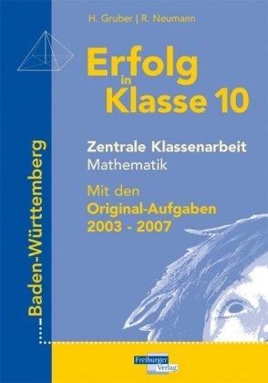 Erfolg in Klasse 10 - Zentrale Klassenarbeit Mathematik. Mit den Original-Aufgaben 2003 - 2007 (Lernmaterialien)