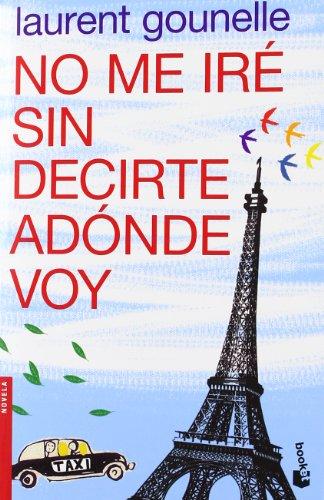 No me iré sin decirte adónde voy (Novela y Relatos)