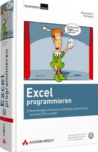 Excel programmieren - Für Excel 2010 und Excel 2007: Anwendungen entwickeln und Abläufe automatisieren mit Excel 2010 und 2007 (Programmer's Choice)