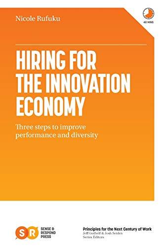 Hiring for the Innovation Economy: Three Steps to Improve Performance and Diversity