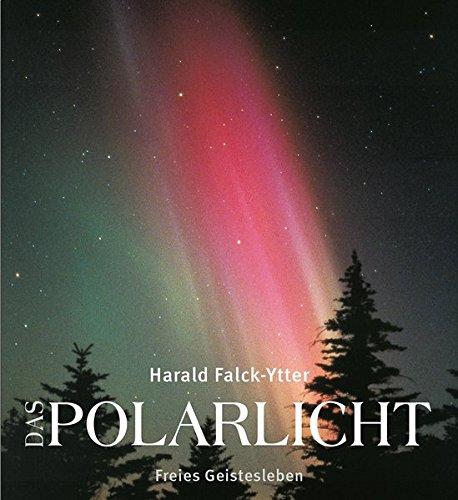 Das Polarlicht: Aurora Borealis und Australis in mythologischer, naturwissenschaftlicher und apokalyptischer Sicht.