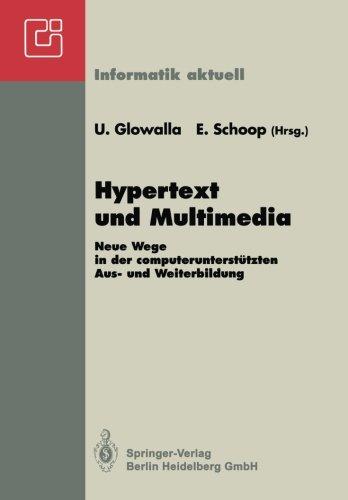 Hypertext und Multimedia: Neue Wege In Der Computerunterstützten Aus- Und Weiterbildung. Gi-Symposium Schloß Rauischholzhausen, Tagungsstätte Der . . . (Informatik Aktuell) (German Edition)