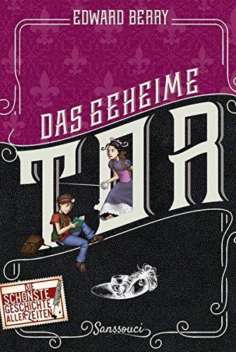 Das geheime Tor (Die schönste Geschichte aller Zeiten, Band 2)