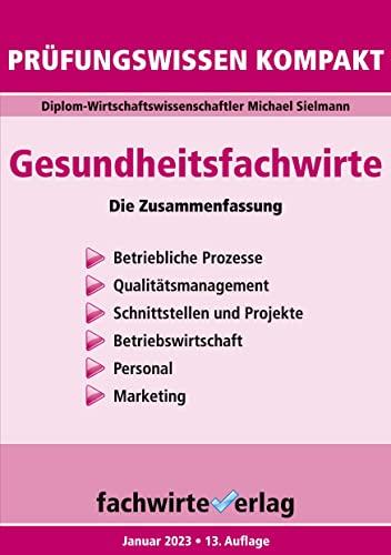 Gesundheitsfachwirte: Prüfungswissen kompakt: Die Zusammenfassung