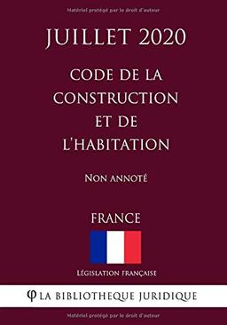 Code de la construction et de l'habitation (France) (Juillet 2020) Non annoté