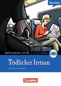 Lextra - Deutsch als Fremdsprache - DaF-Lernkrimis: Ein Fall für Patrick Reich: A2-B1 - Tödlicher Irrtum: Krimi-Lektüre mit Hörbuch: Lextra - ... für Patrick Reich. Krimi-Lektüre mit Hörbuch