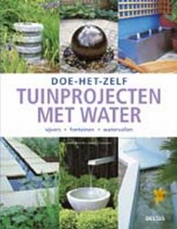 Tuinprojecten met water: vijvers, fonteinen, watervallen (Doe-het-zelf)