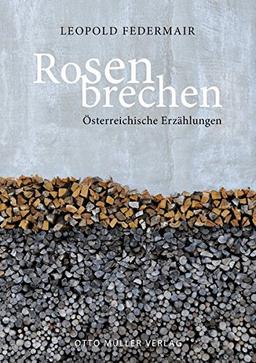 Rosen brechen: Österreichische Erzählungen