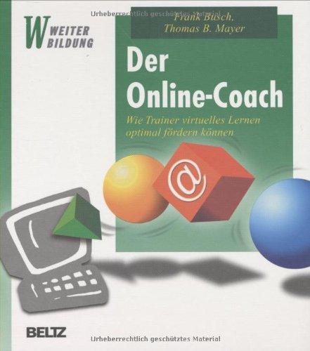 Der Online-Coach: Wie Trainer virtuelles Lernen optimal fördern können (Beltz Weiterbildung)