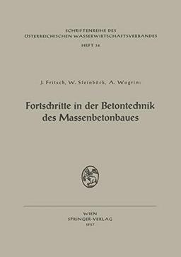 Fortschritte in der Betontechnik des Massenbetonbaues: Betonschaltafeln für Talsperren Fortschritte in der Technologie des Feinkorns im Beton ... Wasserwirtschaftsverbandes, 34, Band 34)