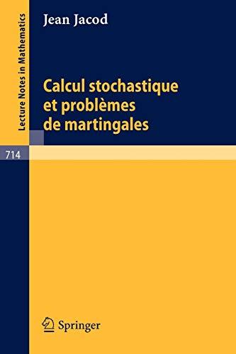 Calcul Stochastique et Problèmes de Martingales (Lecture Notes in Mathematics, 714, Band 714)